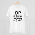 Men's PC Cotton Dp To Ab Birthday Par Hi Lagegi Printed T Shirt (Color: White, Thread Count: 180GSM)