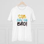 Men's PC Cotton Sab Sahi Hai Bro Printed T Shirt (Color: White, Thread Count: 180GSM)